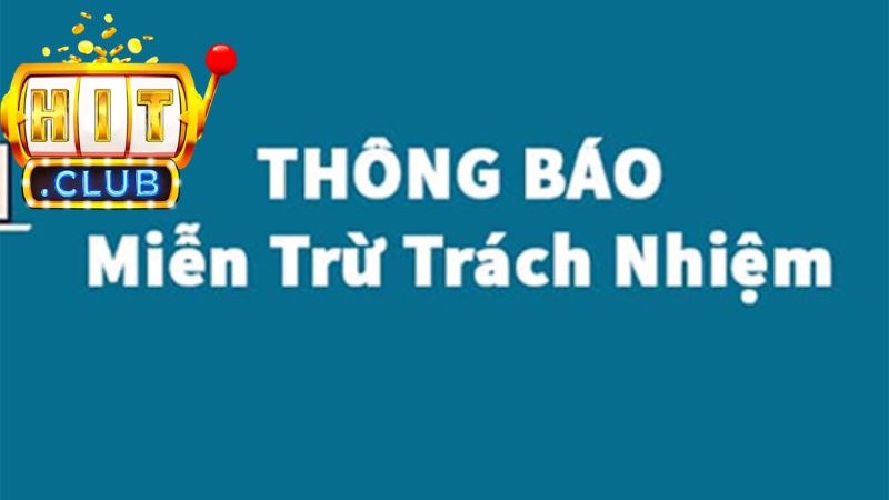 Trường hợp thành viên Hitclub được miễn trừ trách nhiệm